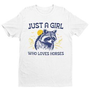 Just A Girl Who Loves Horses, Funny Raccoon Shirt